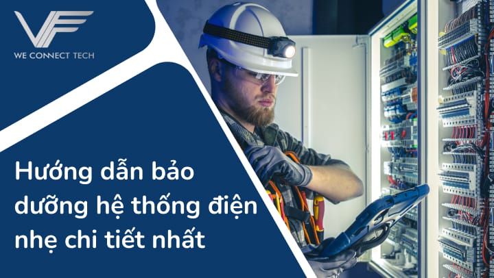 Quy trình bảo trì bảo dưỡng hệ thống điện nhẹ